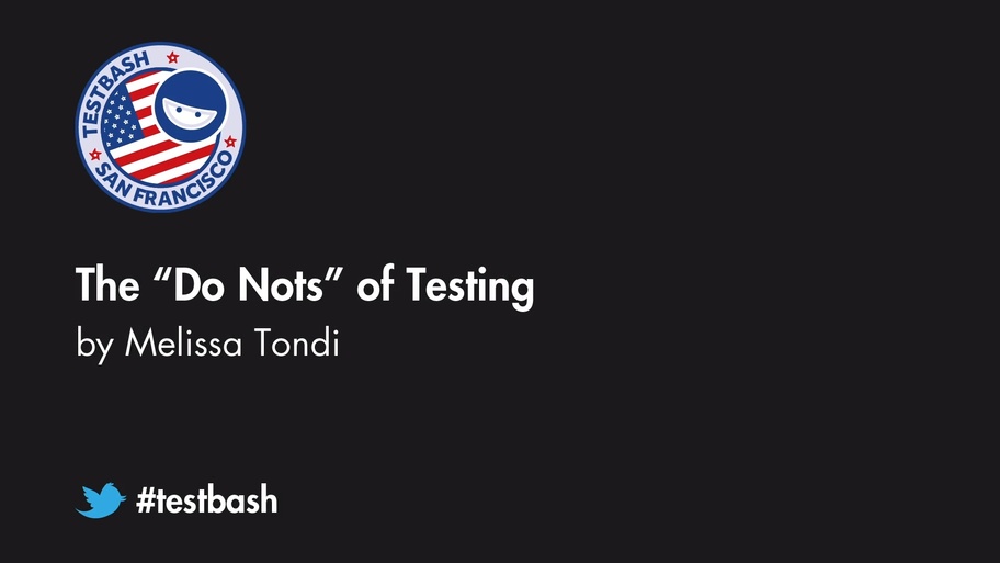The "Do Nots" of Testing - Melissa Tondi image