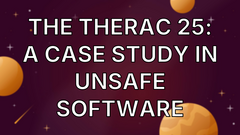 The Therac 25: A Case Study in Unsafe Software image