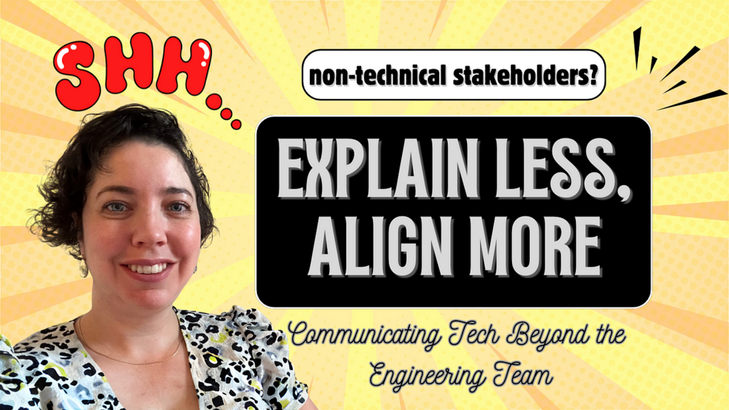 Explain Less, Align More: Explaining tech to non-technical stakeholders image