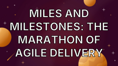 Miles and Milestones: The Marathon of Agile Delivery image
