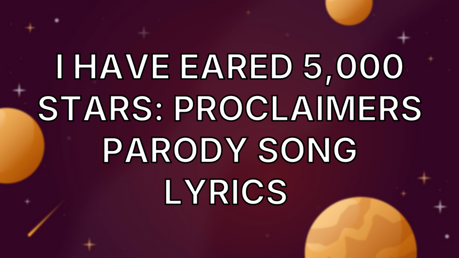 I have eared 5,000 stars: Proclaimers parody song lyrics  image