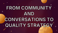 From Community and Conversations to Quality Strategy image