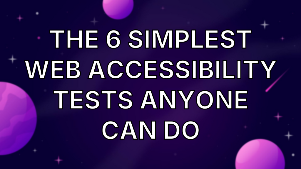The 6 Simplest Web Accessibility Tests Anyone Can Do image