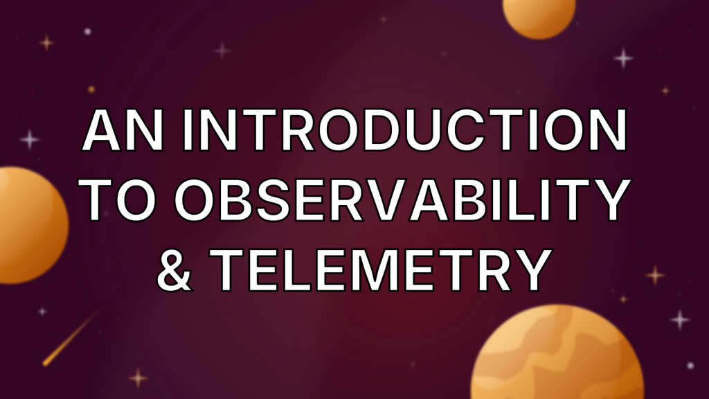 An Introduction to Observability & Telemetry image