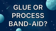 Glue or Process Band-Aid? image