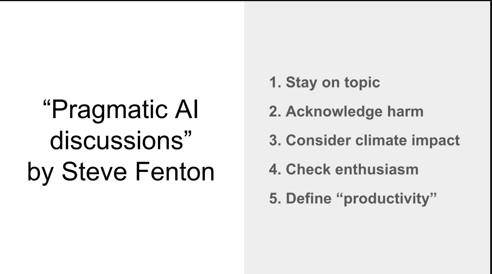 Pragmatic AI discussions by Steve Fenton: 1. Stay on topic 2. Acknowledge harm 3. Consider climate impact 4. Check enthusiasm 5. Define "productivity". 
