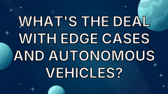 What's the Deal with Edge Cases and Autonomous vehicles? image