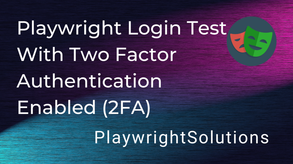 Playwright Login Test With Two Factor Authentication (2FA) Enabled (TOTP) image image