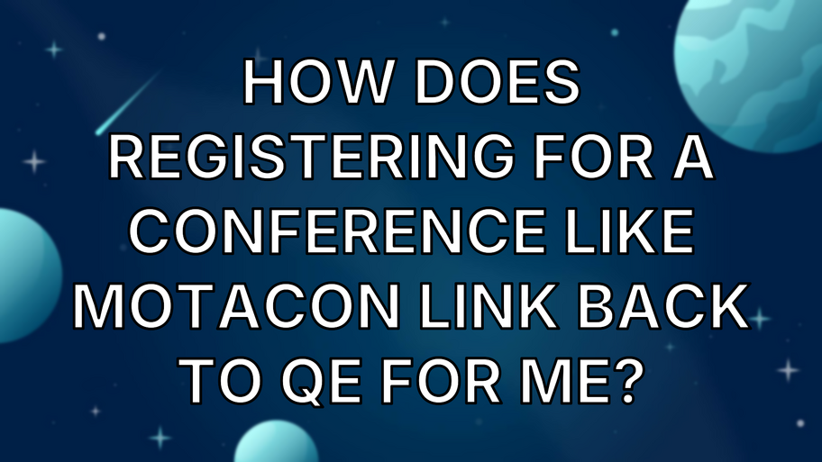 How does registering for a conference like MoTaCon link back to QE for me? image