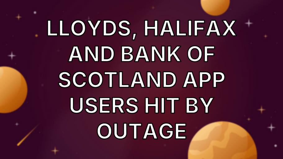 Lloyds, Halifax and Bank of Scotland app users hit by outage image
