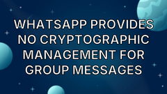 WhatsApp provides no cryptographic management for group messages image