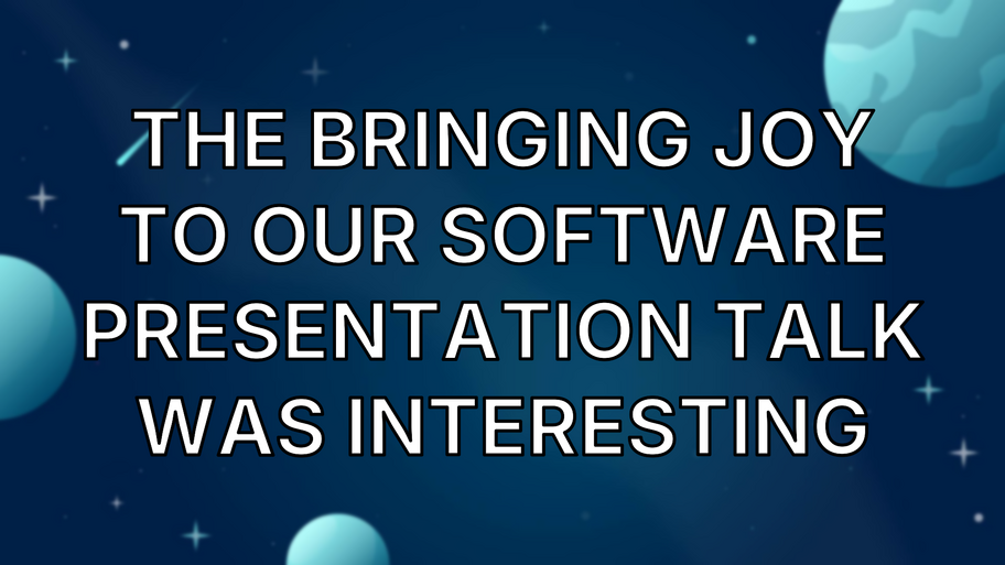 The bringing Joy to our software presentation talk was interesting image