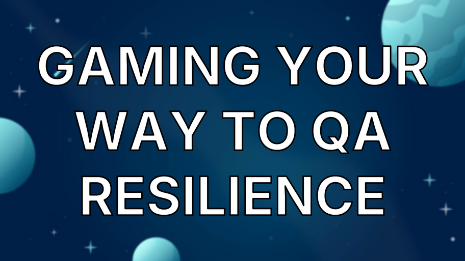 Gaming your way to QA resilience image