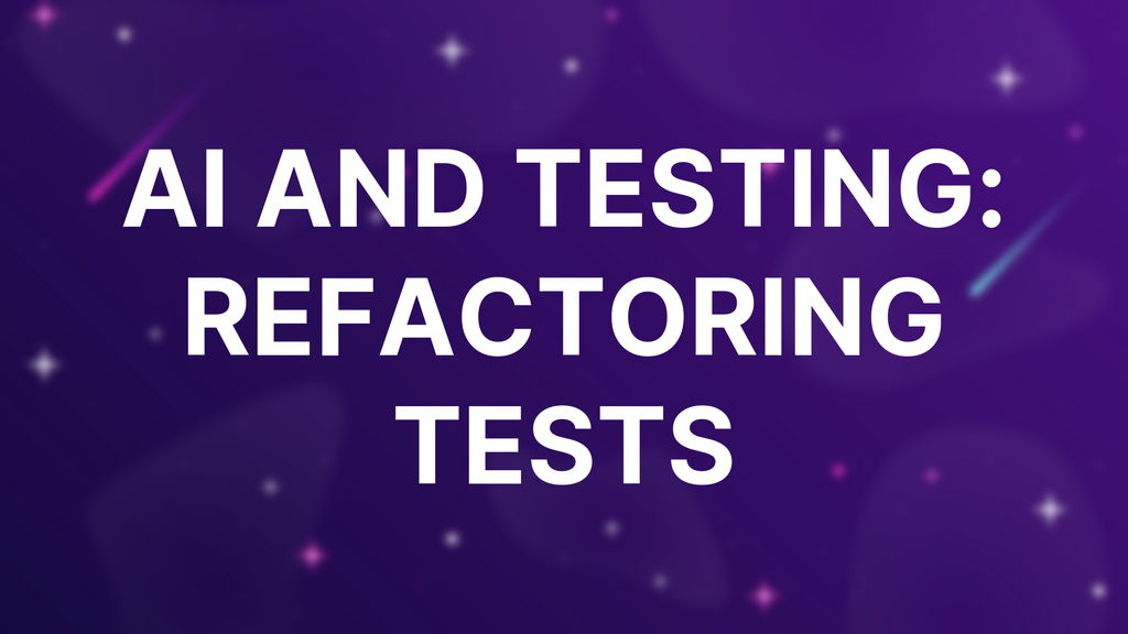 AI and Testing: Refactoring Tests image
