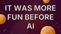  It was more fun before AI image