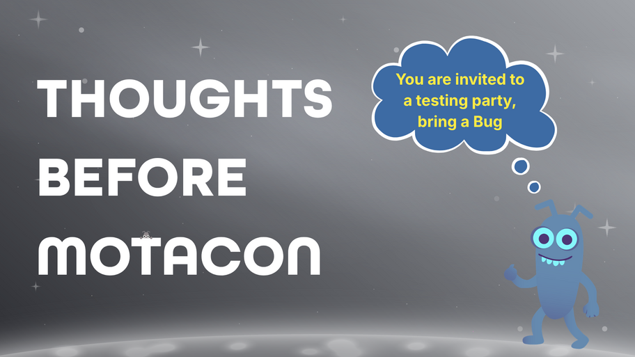 Thoughts before MoTaCon: You are invited to a testing party, bring a Bug image