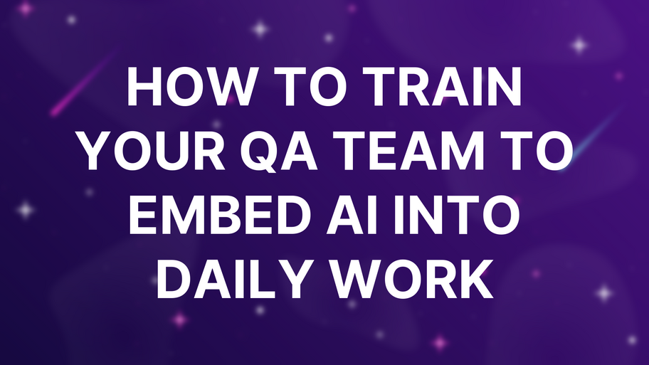 How to Train Your QA Team to Embed AI into Daily Work image