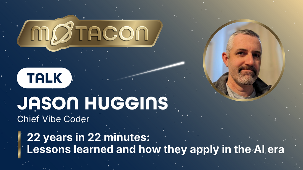 Promotional graphic for MoTaCon featuring a dark blue starry background. In the upper left is the gold MoTaCon logo. On the right, a circular headshot shows Jason Huggins. The text reads: "TALK: JASON HUGGINS, Chief Vibe Coder. 22 years in 22 minutes: Lessons learned and how they apply in the AI era."