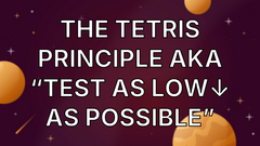 The Tetris Principle aka “Test as Low↓ as Possible” image