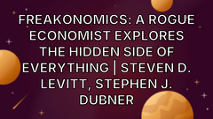 Freakonomics: A Rogue Economist Explores the Hidden Side of Everything | Steven D. Levitt, Stephen J. Dubner image