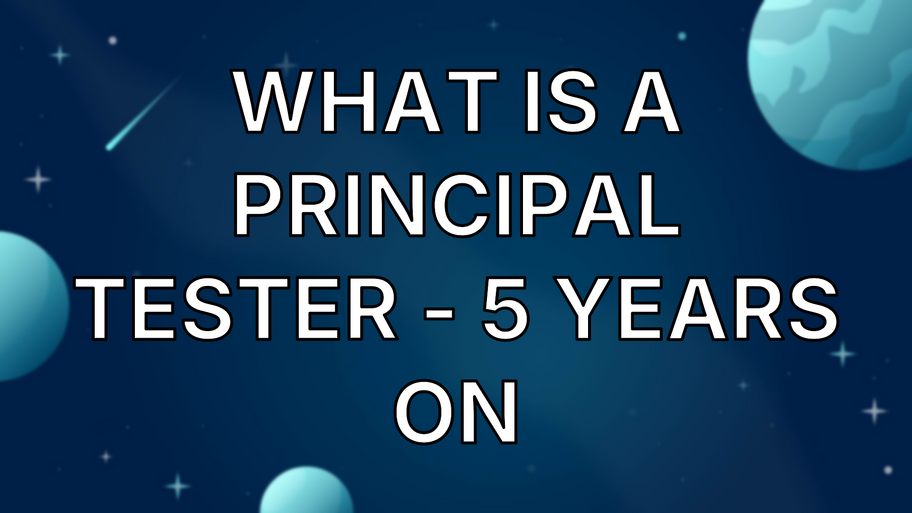 What Is a Principal Tester - 5 Years On image