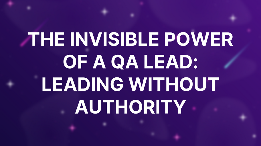 The Invisible Power of a QA Lead: Leading Without Authority image