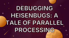 Debugging Heisenbugs: A tale of parallel processing image