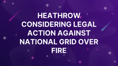 Heathrow considering legal action against National Grid over fire image