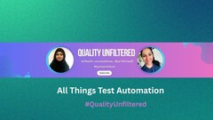 Quality Unfiltered Podcast - All Things Test Automation image