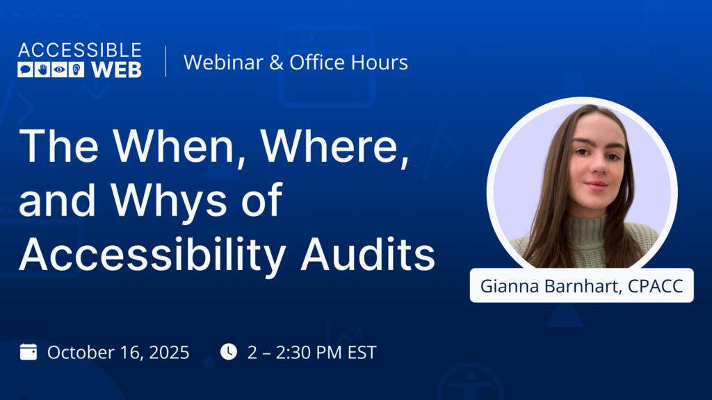 The “When, Where, and Whys” of Accessibility Audits | Upcoming Webinar image