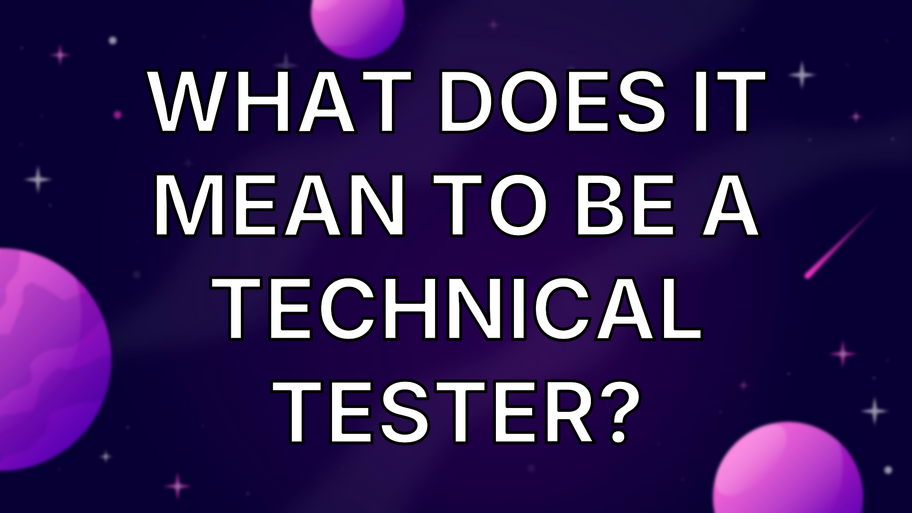 What Does It Mean To Be A Technical Tester? image