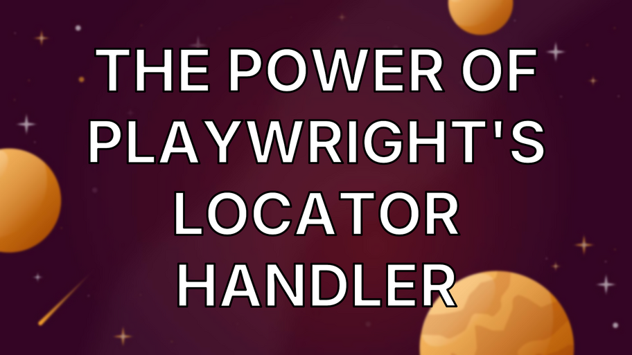 The Power of Playwright's Locator Handler image