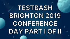 Testbash Brighton 2019 Conference Day Part I of II image