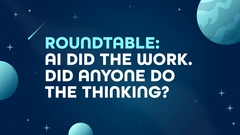 Roundtable: AI did the work. Did anyone do the thinking? image