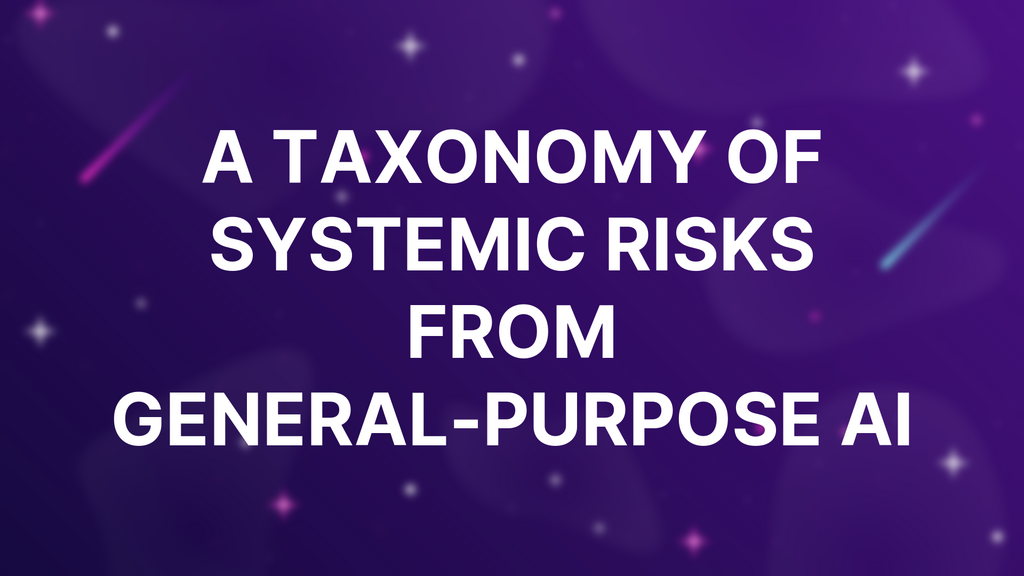 A Taxonomy of Systemic Risks from General-Purpose AI image