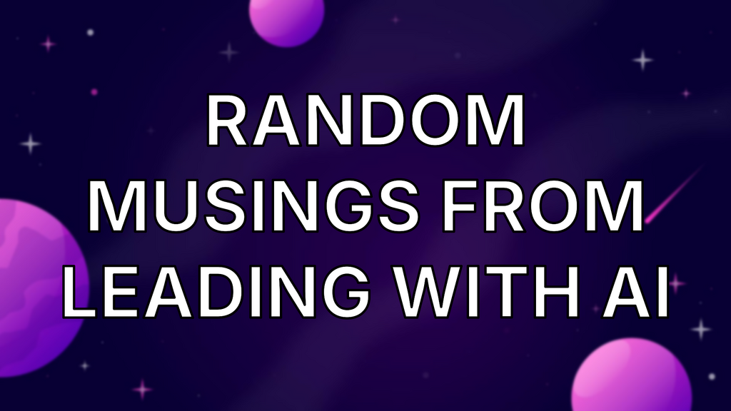 Random musings from Leading with AI image