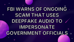 FBI warns of ongoing scam that uses deepfake audio to impersonate government officials image
