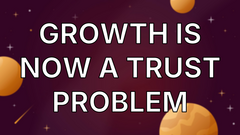 Growth Is Now a Trust Problem image