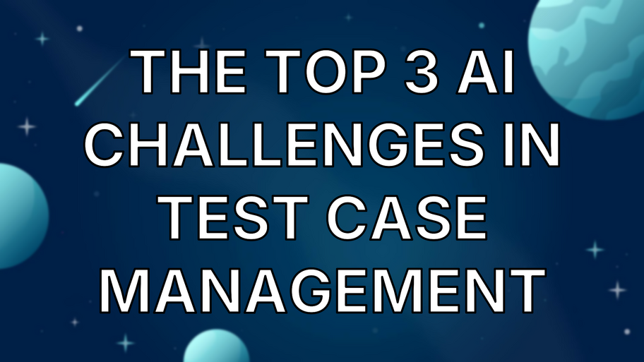 The Top 3 AI Challenges in Test Case Management image