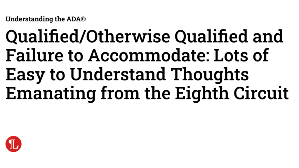 Qualified/Otherwise Qualified and Failure to Accommodate: Lots of Easy to Understand Thoughts Emanating from the Eigh... image