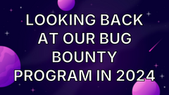 Looking back at our Bug Bounty program in 2024 image