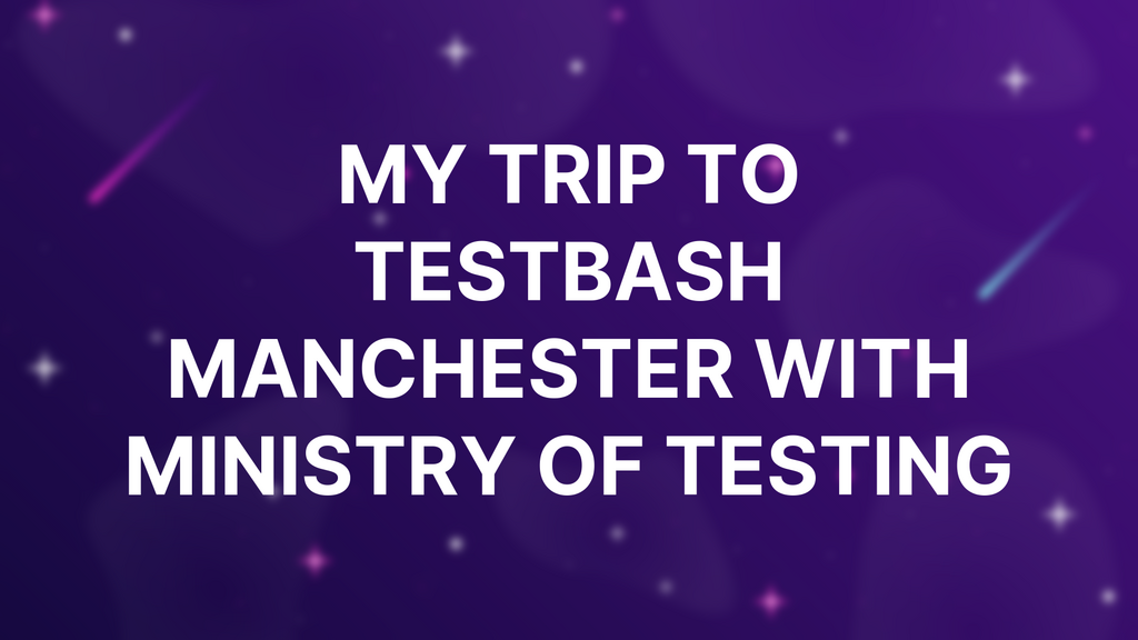 My Trip To TestBash Manchester With Ministry Of Testing image