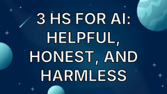 3 Hs for AI: Helpful, Honest, and Harmless image