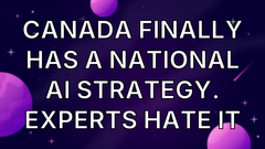 Canada Finally Has a National AI Strategy. Experts Hate It image