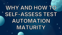 Why and how to self-assess test automation maturity image