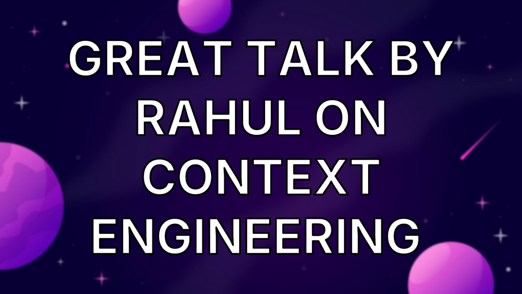 Great talk by Rahul on Context Engineering  image