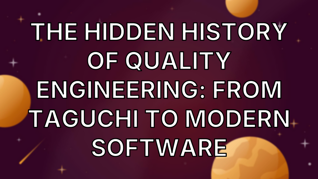 The Hidden History of Quality Engineering: From Taguchi to Modern Software image