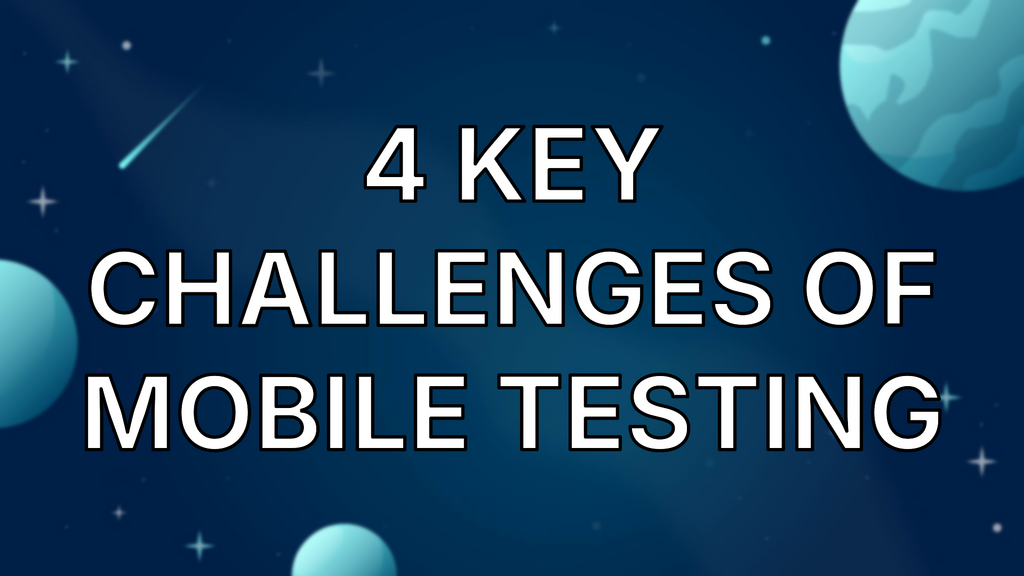 4 Key Challenges of Mobile Testing image