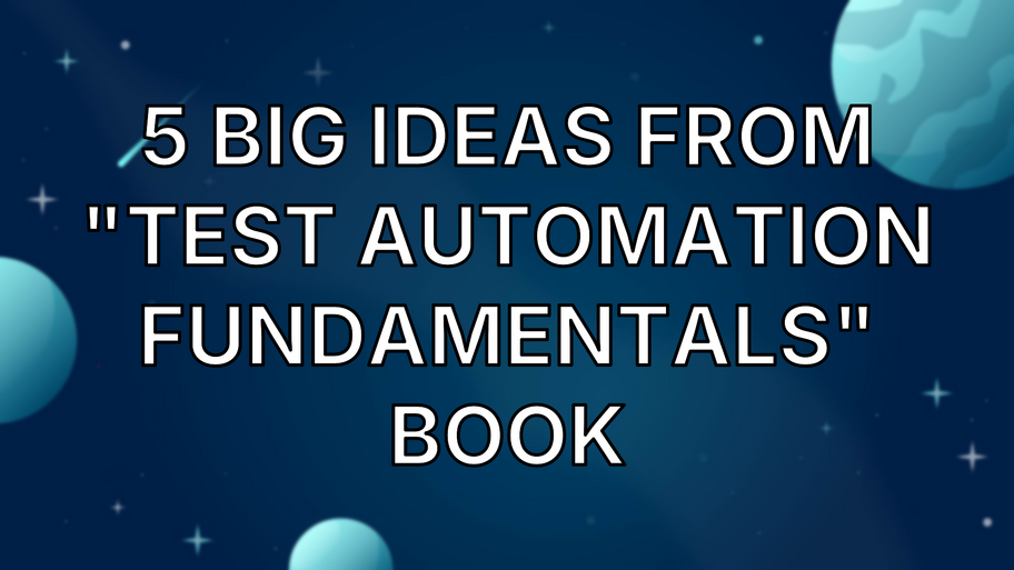 5 big ideas from "Test Automation Fundamentals" book image