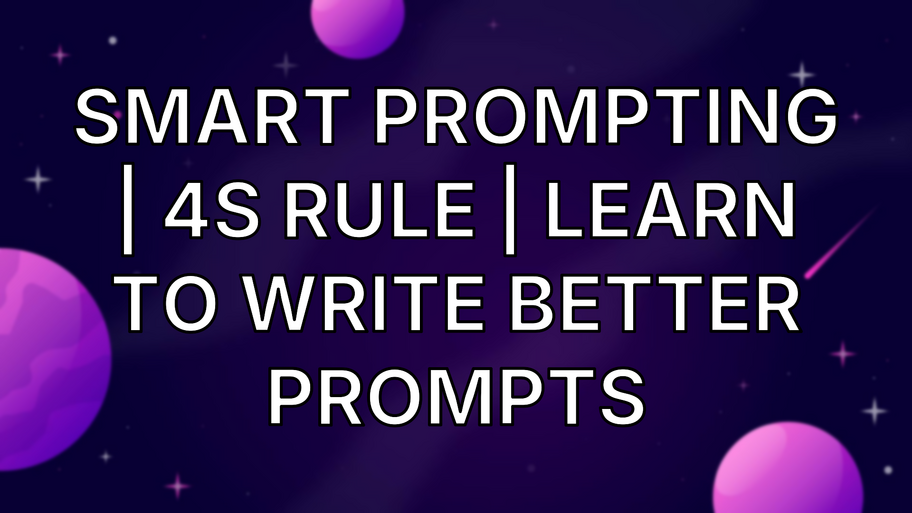  Smart Prompting | 4S Rule | Learn to write better prompts image